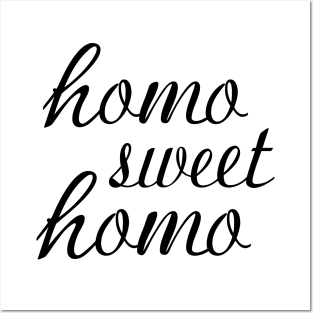 Funny "Homo Sweet Homo" Pun Gay Pride (black text) Posters and Art